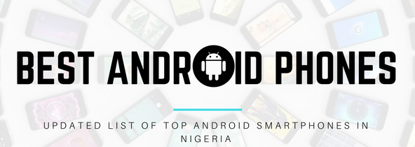 Best Android Phones In Nigeria Market