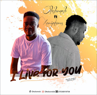 Music: Okeb Oneb – I Live For You ft. Xcriptures